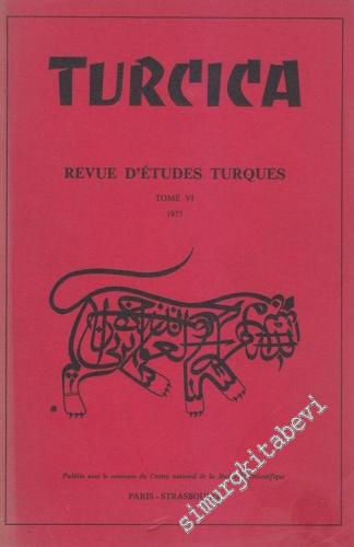 Turcica - Revue d'Etudes Turques - Tome: 6, 1975
