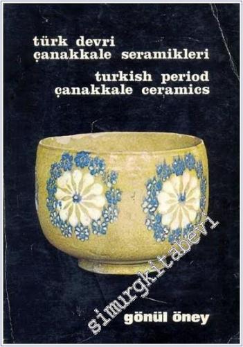 Türk Devri Çanakkale Seramikleri = Turkish Period Çanakkale Ceramics