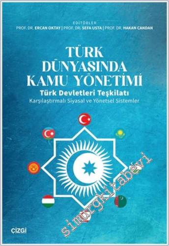 Türk Dünyasında Kamu Yönetimi : Türk Devletleri Teşkilatı Karşılaştırm