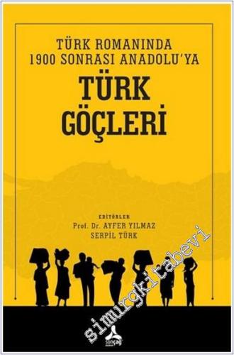 Türk Romanında 1900 Sonrası Anadolu'ya Türk Göçleri - 2024