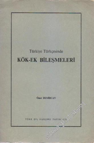 Türkiye Türkçesinde Kök - Ek Bileşmeleri