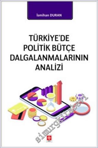 Türkiye'de Politik Bütçe Dalgalanmalarının Analizi - 2024