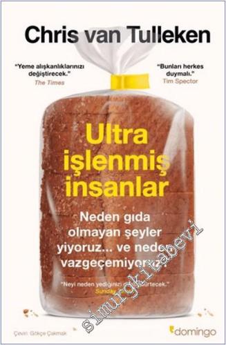 Ultra İşlenmiş İnsanlar: Neden Gıda Olmayan Şeyler Yiyoruz ve Neden Va