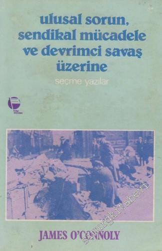 Ulusal Sorun Sendikal Mücadele ve Devrimci Savaş Üzerine Seçme Yazılar