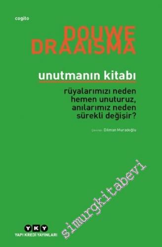 Unutmanın Kitabı: Rüyalarımızın Neden Hemen Unuturuz, Anılarımız Neden