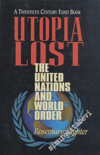 Utopia Lost: The United Nations And World Order