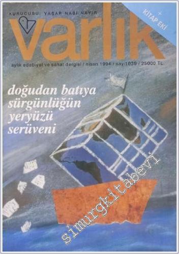 Varlık - Aylık Edebiyat ve Kültür Dergisi, Dosya: Doğudan Batıya Sürgü