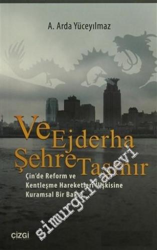 Ve Ejderha Şehre Taşınır: Çin'de Reform ve Kentleşme Hareketleri İlişk