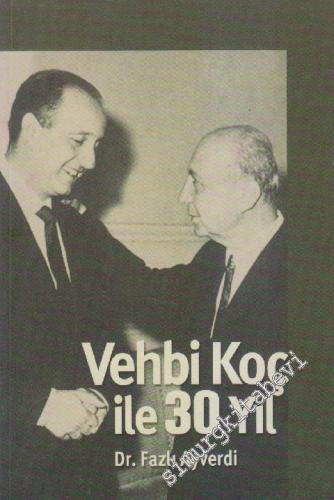 Vehbi Koç ile 30 Yıl