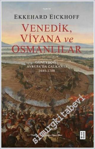 Venedik, Viyana ve Osmanlılar - Güneydoğu Avrupa'da Çalkantı (1645-170