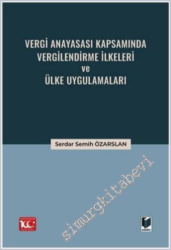 Vergi Anayasası Kapsamında Vergilendirme İlkeleri ve Ülke Uygulamaları