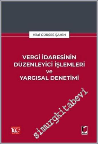 Vergi İdaresinin Düzenleyici İşlemleri ve Yargısal Denetimi - 2024