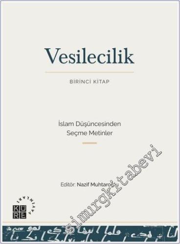 Vesilecilik - Birinci Kitap: Birinci Kitap İslam Düşüncesinden Seçme M