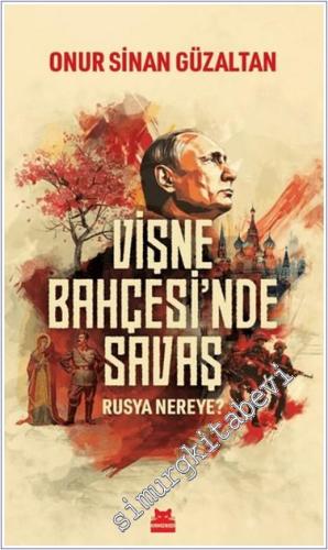 Vişne Bahçesi'nde Savaş - Rusya Nereye? - 2024