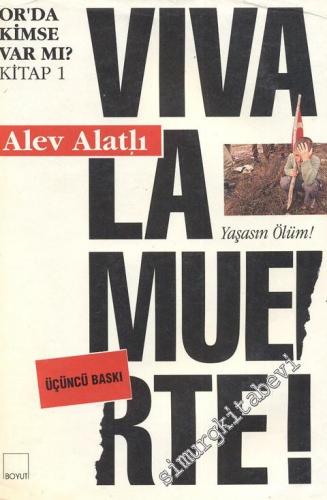 Viva la Muerte: Yaşasın Ölüm - Or'da Kimse Var mı? / Kitap 1