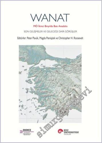 Wanat: MÖ İkinci Binyılda Batı Anadolu Son Gelişmeler ve Geleceğe Dair