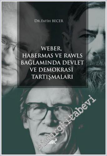 Weber Habermas ve Rawls Bağlamında Devlet ve Demokrasi Tartışmaları - 