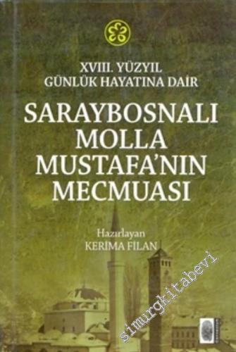 XVIII. Yüzyıl Günlük Hayatına Dair Saraybosnalı Molla Mustafa'nın Mecm