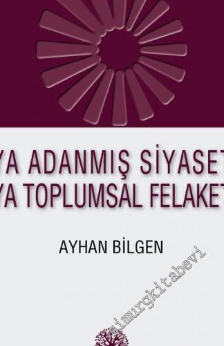 Ya Adanmış Siyaset Ya Toplumsal Felaket