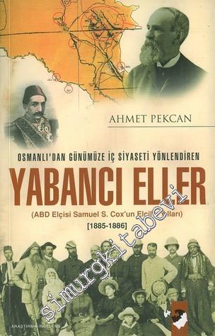 Yabancı Eller: 1885- 1886 Osmanlı'dan Günümüze İç Siyaseti Yönlendiren