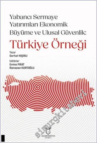 Yabancı Sermaye Yatırımları Ekonomik Büyüme ve Ulusal Güvenlik: Türkiy