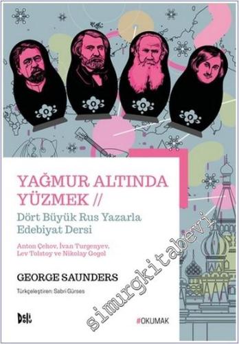 Yağmur Altında Yüzmek : Dört Büyik Rus Yazarla Edebiyat Dersi - Anton 