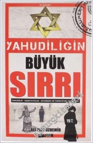 Yahudiliğin Büyük Sırrı: Yahudilik - Sabetaycılık - Siyonizm ve Türkiy