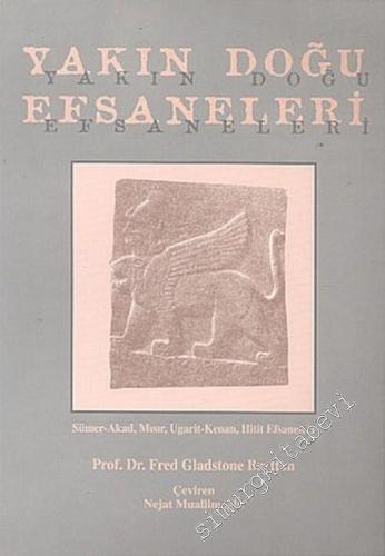 Yakın Doğu Efsaneleri Sümer - Akad, Mısır, Ugarit - Kenan, Hitit Efsan