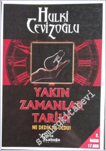 Yakın Zamanlar Tarihi: Ne Dedik, Ne Oldu!