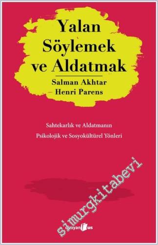 Yalan Söylemek ve Aldatmak : Sahtekarlık ve Aldatmanın Psikolojik ve S