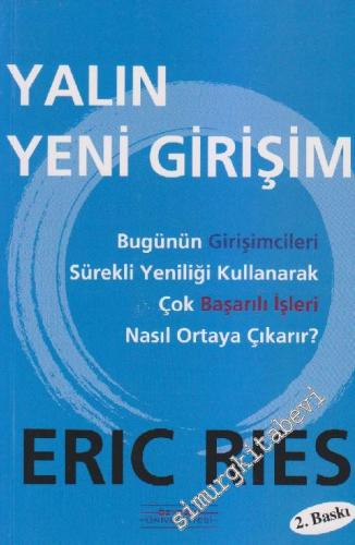 Yalın Yeni Girişim: Bugünün Girişimcileri Sürekli Yeniliği Kullanarak 