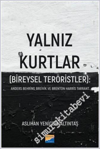 Yalnız Kurtlar (Bireysel Teröristler): Anders Behring Breivik ve Brent