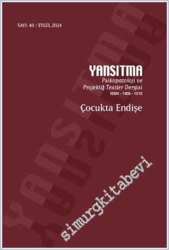 Yansıtma: Psikopatoloji ve Projektif Testler Dergisi - Çocukta Endişe 