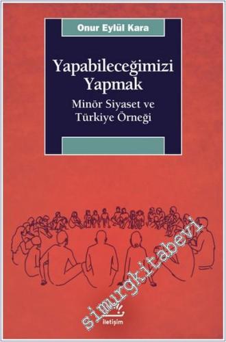 Yapabileceğimizi Yapmak: Minör Siyaset ve Türkiye Örneği - 2024