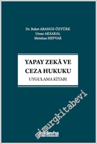 Yapay Zeka ve Ceza Hukuku Uygulama Kitabı - 2024