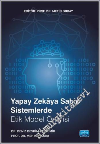 Yapay Zekaya Sahip Sistemlerde Etik Model Önerisi - 2024