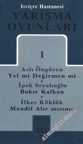 Yarışma Oyunları 1: İsviçre Hastanesi: Yel mi Değirmen mi? / Bakır Kal