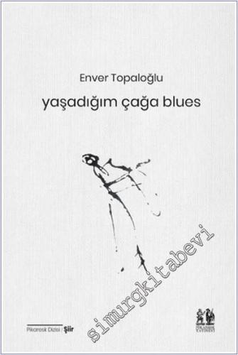 Yaşadığım Çağa Blues - 2024