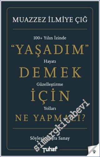 Yaşadım Demek İçin Ne Yapmalı - 100 Yılın İzinde Hayatı Güzelleştirme 