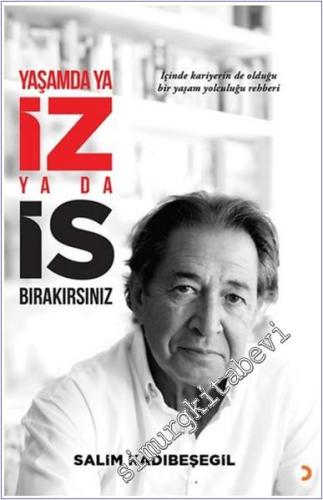 Yaşamda ya İZ ya da İS Bırakırsınız - 2024