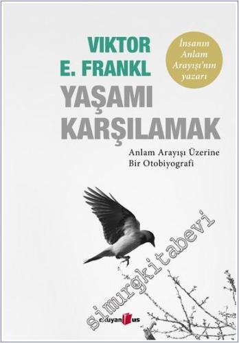 Yaşamı Karşılamak: Anlam Arayışı Üzerine Bir Otobiyografi - 2024