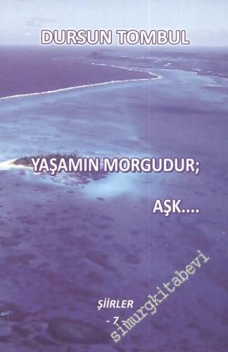 Yaşamın Morgudur; Aşk - İMZALI