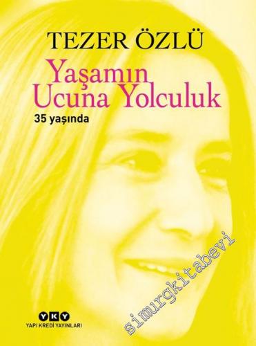 Yaşamın Ucuna Yolculuk 35 Yaşında (Numaralı Özel Baskı)