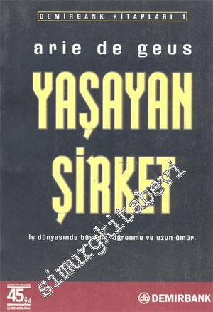 Yaşayan Şirket: İş Dünyasında Büyüme, Öğrenme ve Uzun Ömür