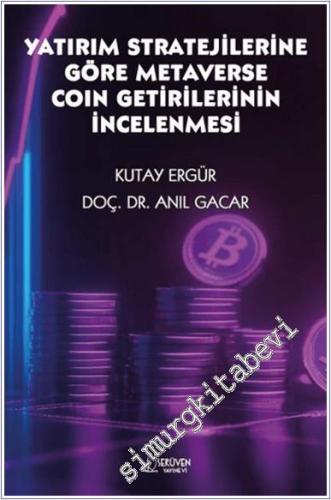 Yatırım Stratejilerine Göre Metaverse Coin Getirilerinin İncelenmesi -