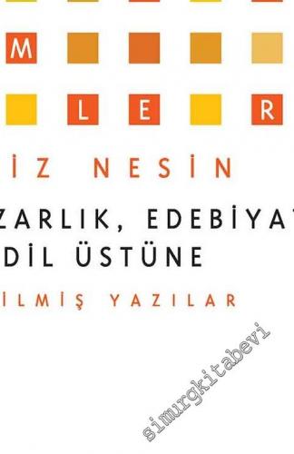 Yazarlık, Edebiyat ve Dil Üstüne - Seçilmiş Yazılar