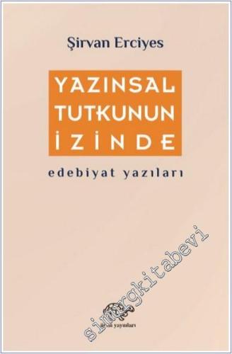 Yazınsal Tutkunun İzinde - Edebiyat Yazıları - 2024