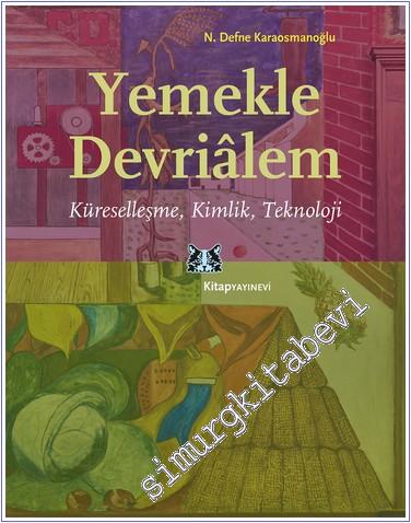 Yemekle Devrialem : Küreselleşme, Kimlik, Teknoloji