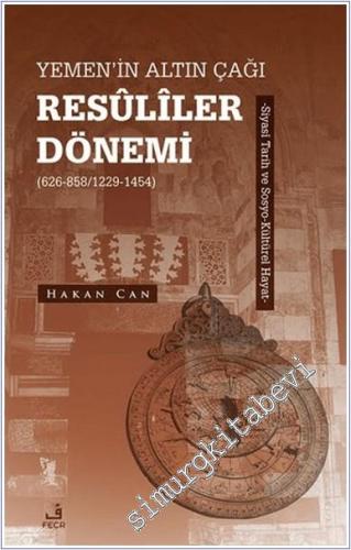 Yemen'in Altın Çağı Resuliler Dönemi (626-858/1229-1454) -Siyasi Tarih