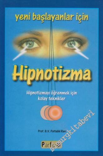 Yeni Başlayanlar İçin Hipnotizma: Hipnotizmayı Öğrenmek İçin Kolay Tek